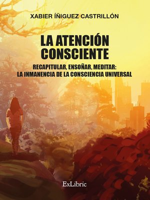 cover image of La atención consciente. Recapitular, ensoñar, meditar